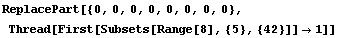 ReplacePart[{0, 0, 0, 0, 0, 0, 0, 0}, Thread[First[Subsets[Range[8], {5}, {42}]] →1]]